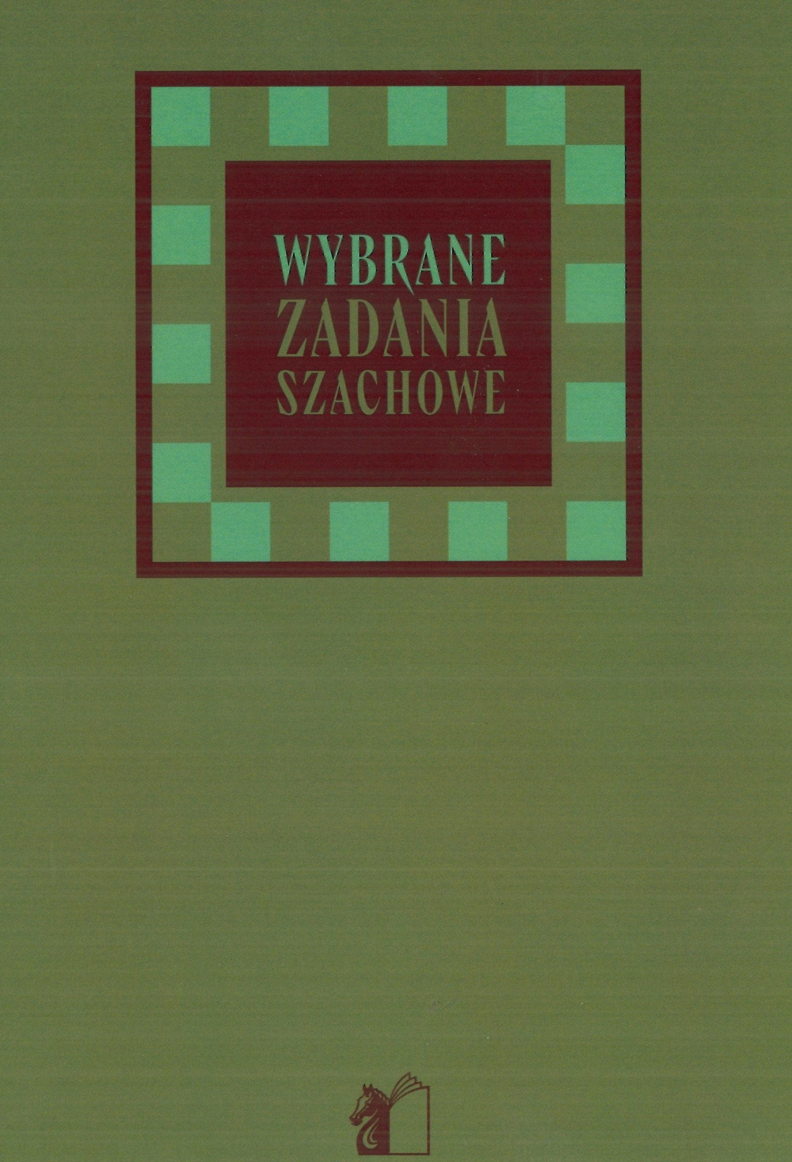 Wybrane zadania szachowe - Kazimierz Grabowski - Wybrane zadania szachowe - Kazimierz Grabowski